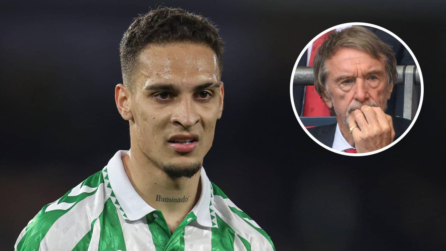 Real Betis loanee Antony and Man Utd minority shareholder Sir Jim Ratcliffe